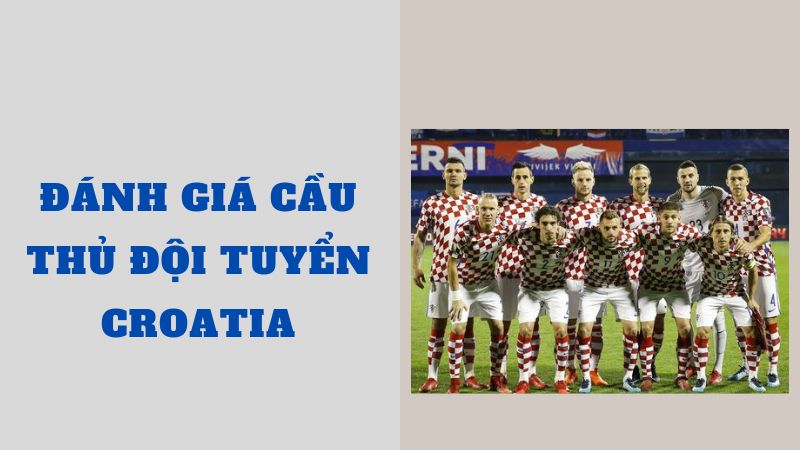 danh-gia-cau-thu-doi-tuyen-croatia-1